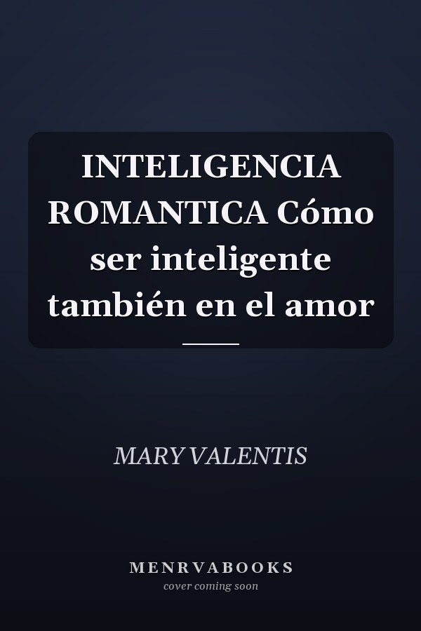 INTELIGENCIA ROMANTICA Cómo ser inteligente también en el amor