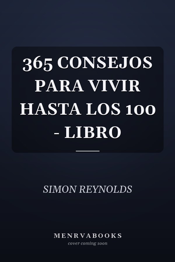 365 CONSEJOS PARA VIVIR HASTA LOS 100 - LIBRO