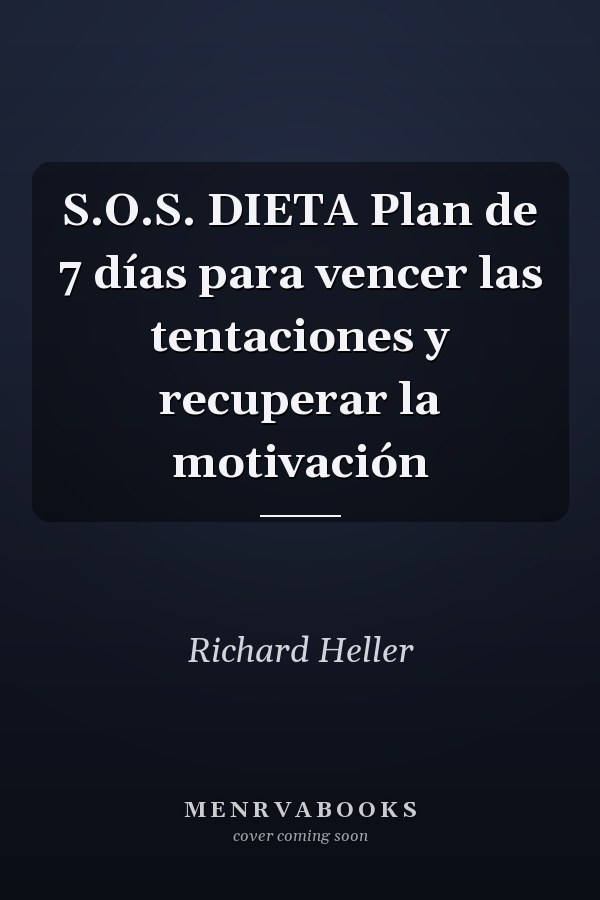S.O.S. DIETA Plan de 7 días para vencer las tentaciones y recuperar la motivación