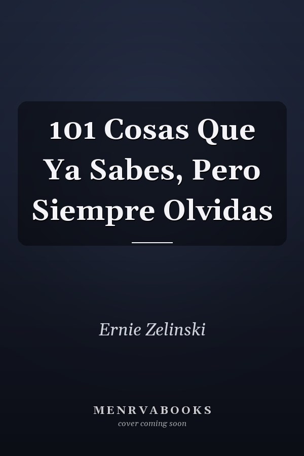 101 Cosas Que Ya Sabes, Pero Siempre Olvidas