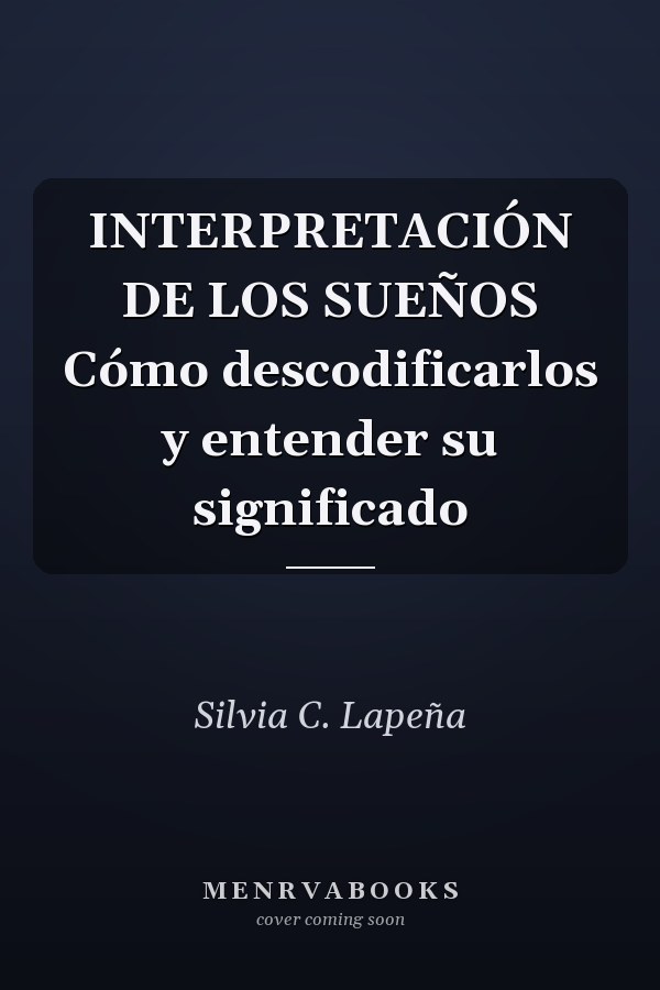 INTERPRETACIÓN DE LOS SUEÑOS Cómo descodificarlos y entender su significado