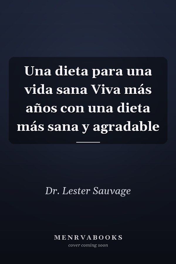 Una dieta para una vida sana Viva más años con una dieta más sana y agradable