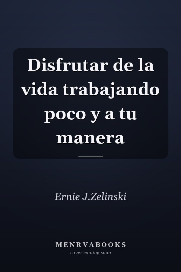 Disfrutar de la vida trabajando poco y a tu manera