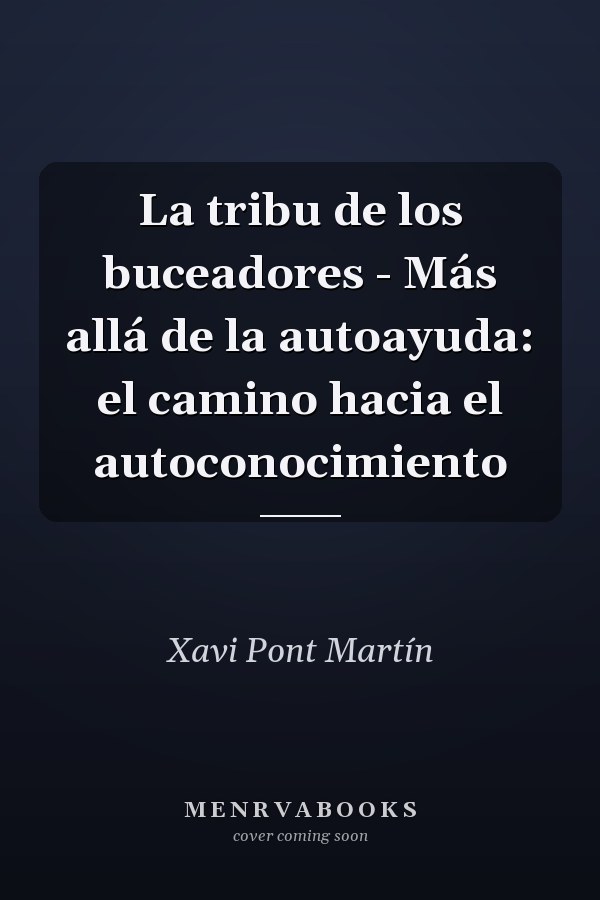 La tribu de los buceadores - Más allá de la autoayuda: el camino hacia el autoconocimiento