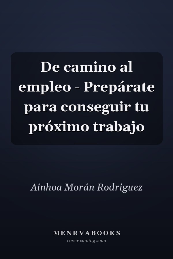 De camino al empleo - Prepárate para conseguir tu próximo trabajo