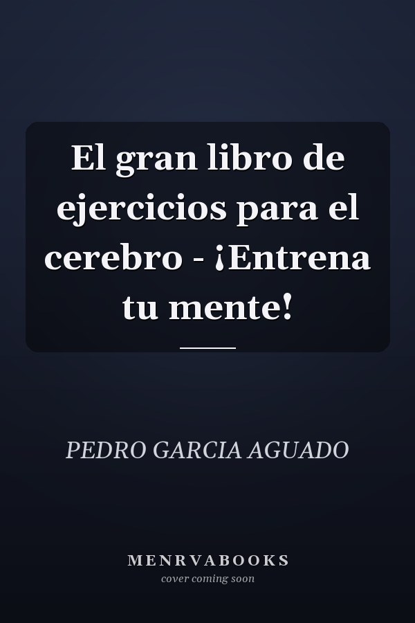 El gran libro de ejercicios para el cerebro - ¡Entrena tu mente!