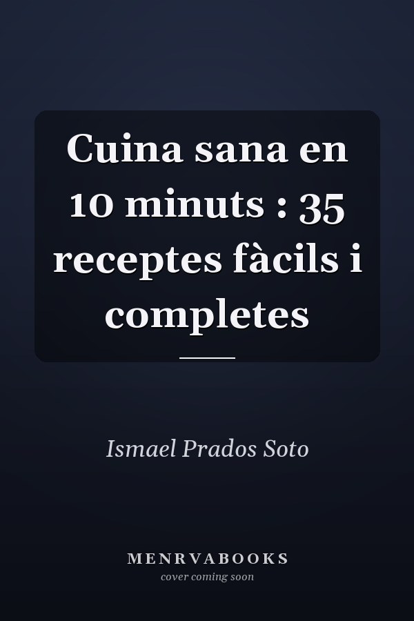 Cuina sana en 10 minuts : 35 receptes fàcils i completes