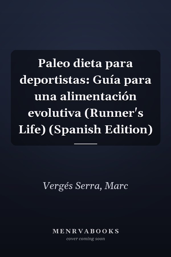 Paleo dieta para deportistas: Guía para una alimentación evolutiva (Runner's Life) (Spanish Edition)