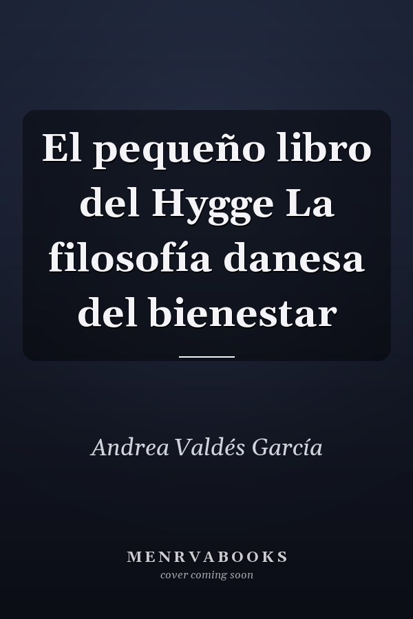 El pequeño libro del Hygge La filosofía danesa del bienestar