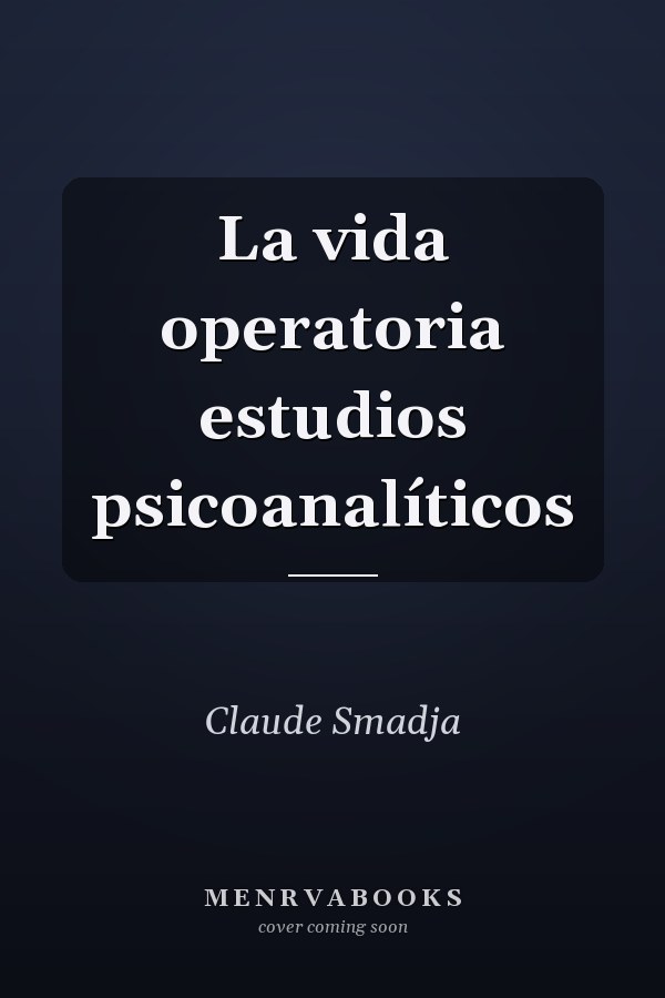 La vida operatoria estudios psicoanalíticos