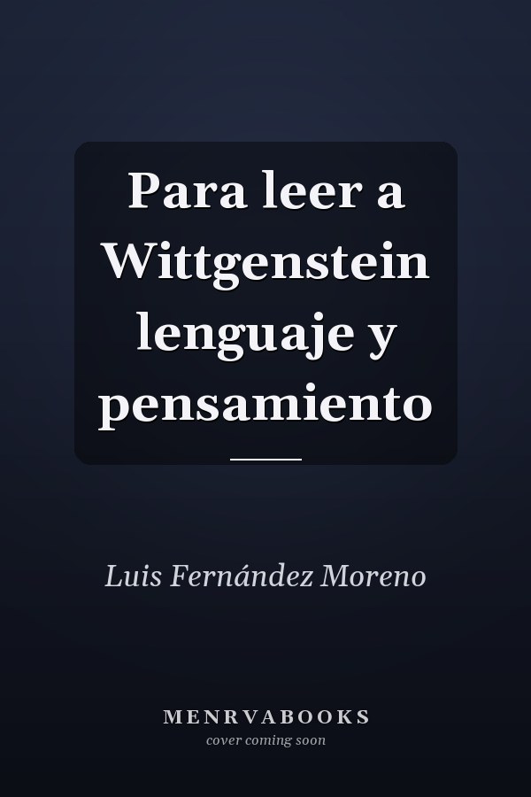 Para leer a Wittgenstein lenguaje y pensamiento