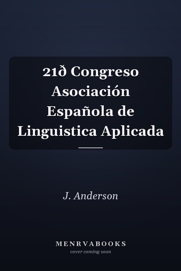 21ð Congreso Asociación Española de Linguistica Aplicada