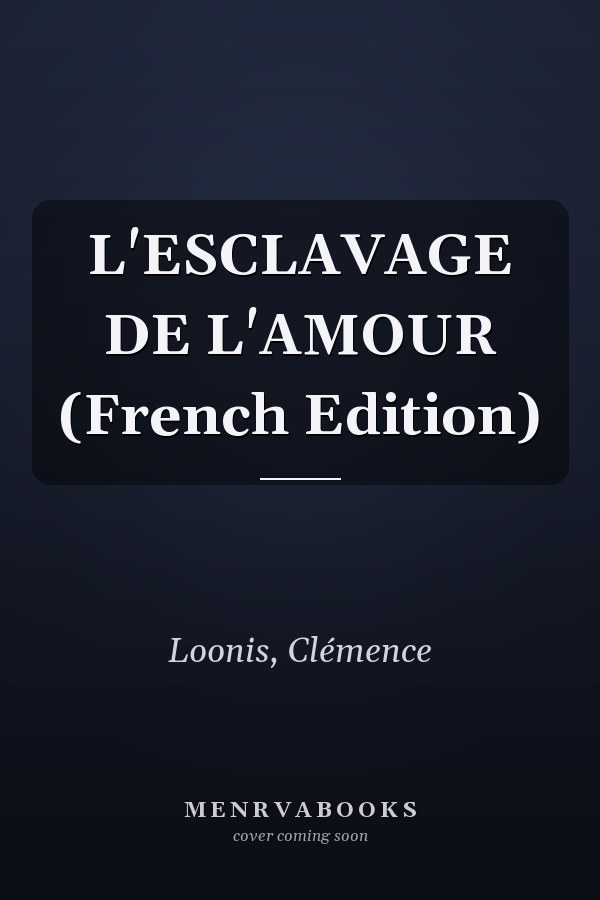 L'ESCLAVAGE DE L'AMOUR (French Edition)
