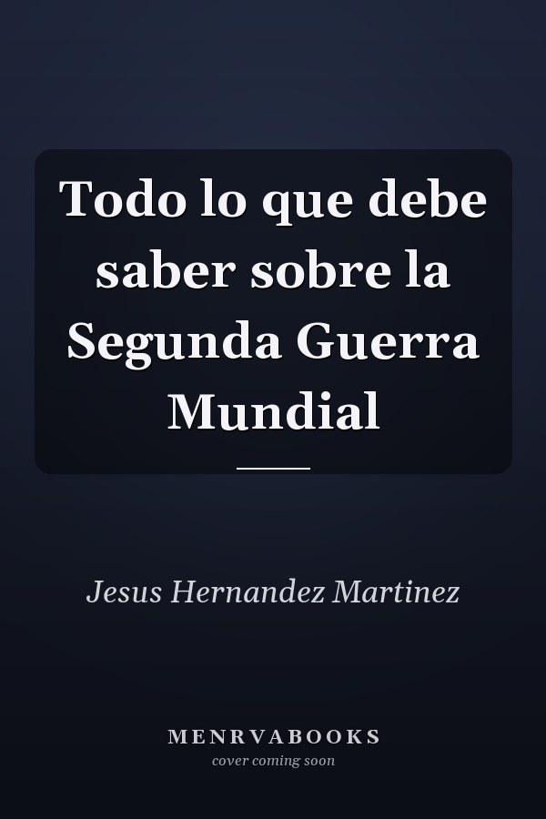 Todo lo que debe saber sobre la Segunda Guerra Mundial