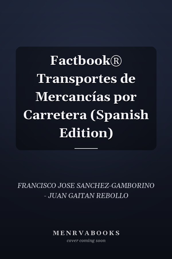 Factbook® Transportes de Mercancías por Carretera (Spanish Edition)