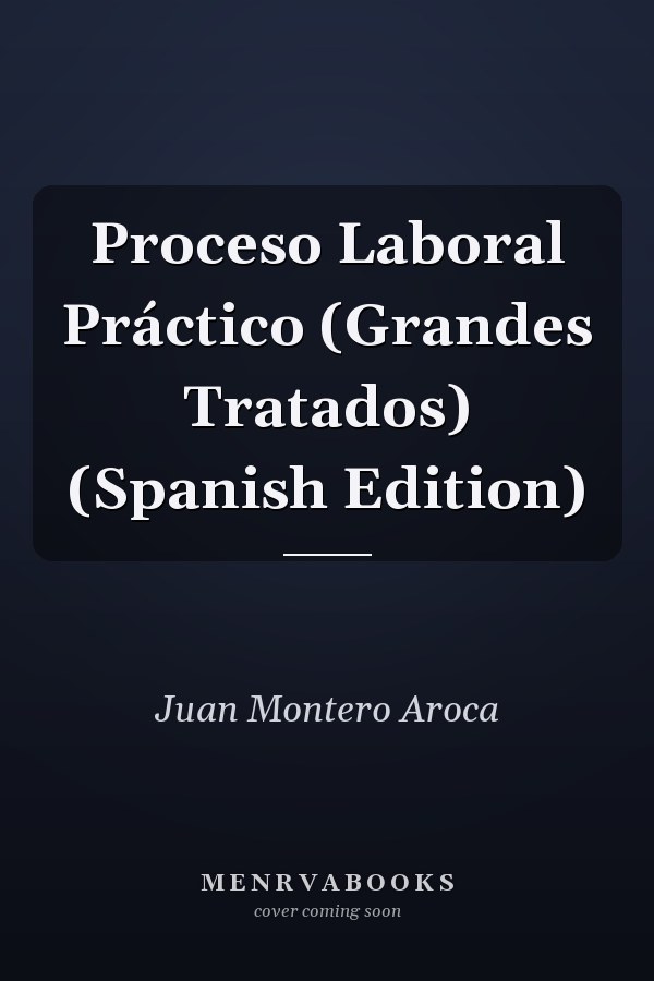 Proceso Laboral Práctico (Grandes Tratados) (Spanish Edition)