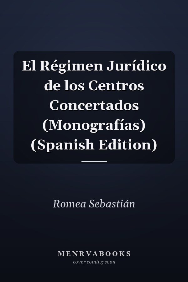 El Régimen Jurídico de los Centros Concertados (Monografías) (Spanish Edition)