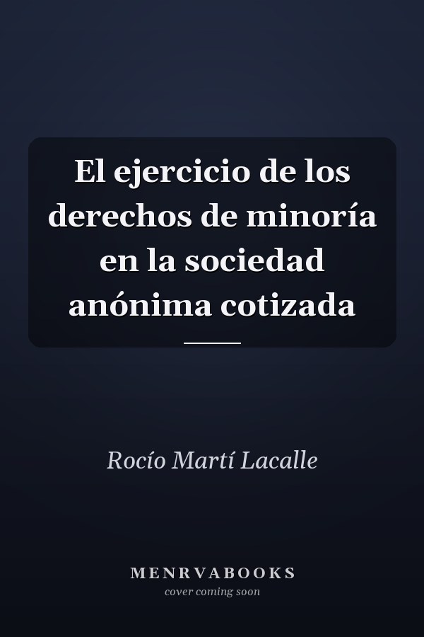 El ejercicio de los derechos de minoría en la sociedad anónima cotizada