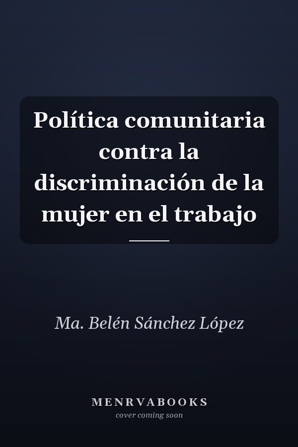 Política comunitaria contra la discriminación de la mujer en el trabajo