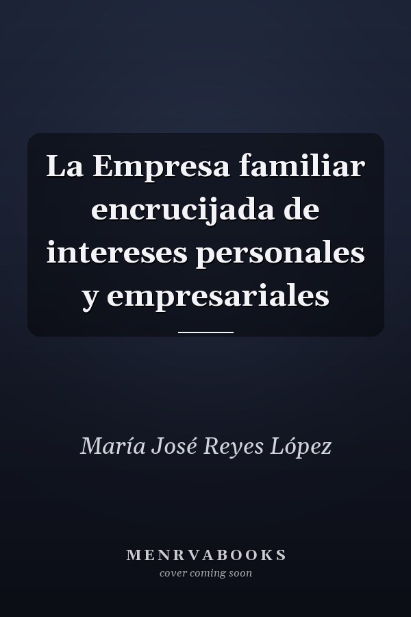 La Empresa familiar encrucijada de intereses personales y empresariales