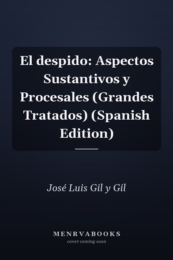 El despido: Aspectos Sustantivos y Procesales (Grandes Tratados) (Spanish Edition)