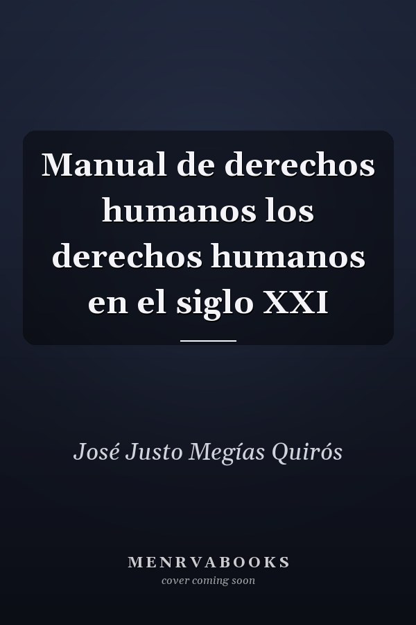 Manual de derechos humanos los derechos humanos en el siglo XXI