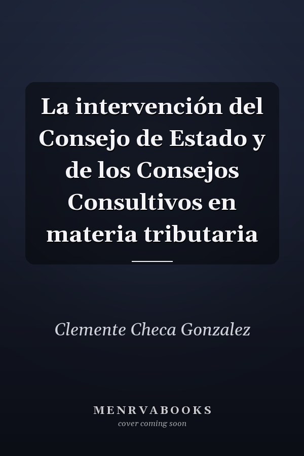 La intervención del Consejo de Estado y de los Consejos Consultivos en materia tributaria