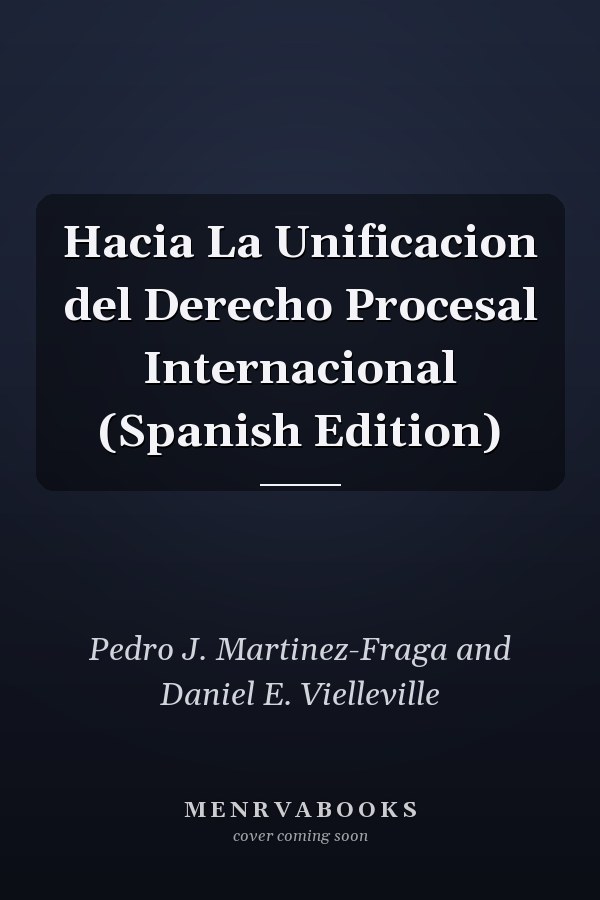 Hacia La Unificacion del Derecho Procesal Internacional (Spanish Edition)