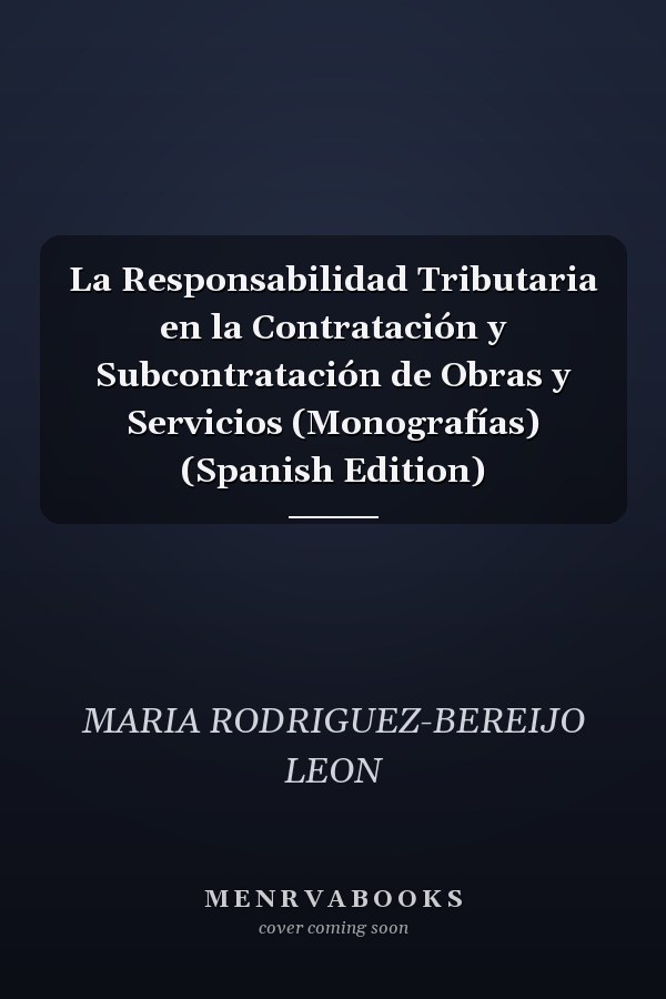 La Responsabilidad Tributaria en la Contratación y Subcontratación de Obras y Servicios (Monografías) (Spanish Edition)