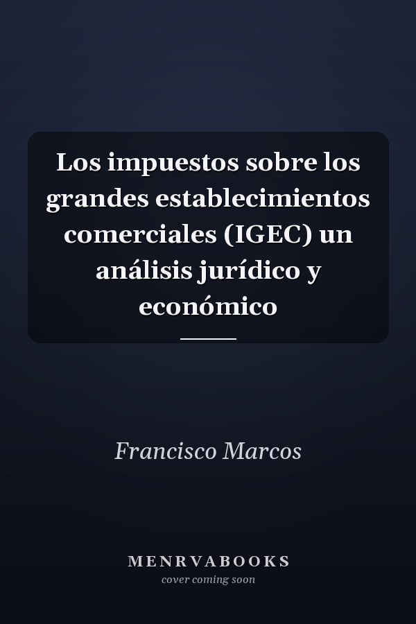 Los impuestos sobre los grandes establecimientos comerciales (IGEC) un análisis jurídico y económico