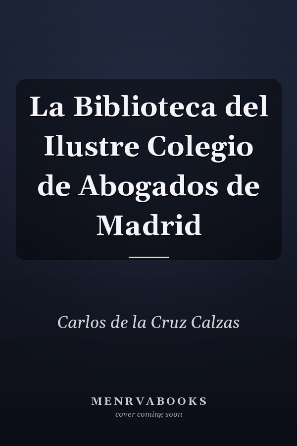 La Biblioteca del Ilustre Colegio de Abogados de Madrid