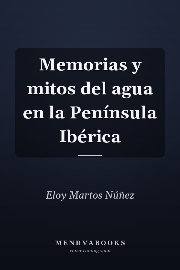 Memorias y mitos del agua en la Península Ibérica