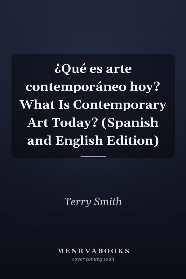 ¿Qué es arte contemporáneo hoy? What Is Contemporary Art Today? (Spanish and English Edition)