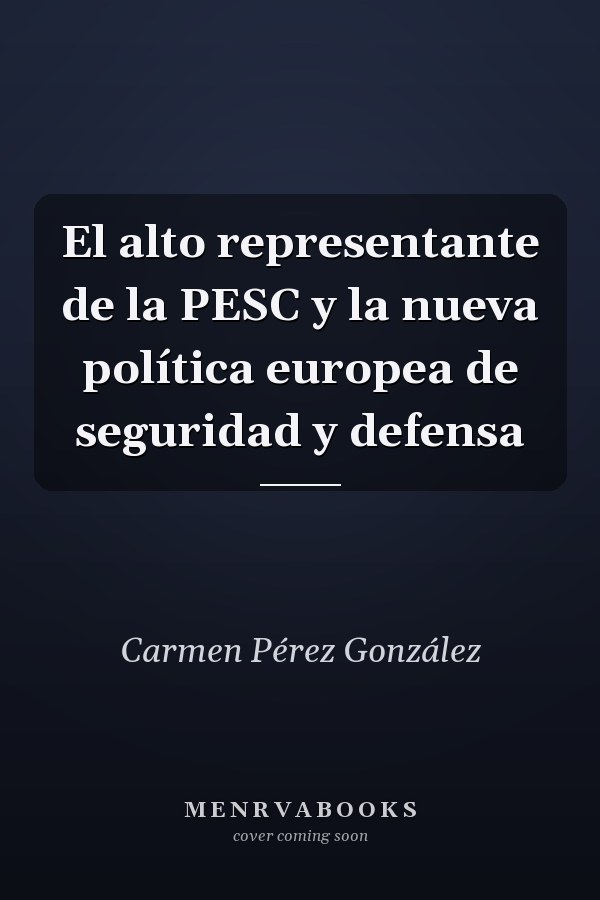 El alto representante de la PESC y la nueva política europea de seguridad y defensa