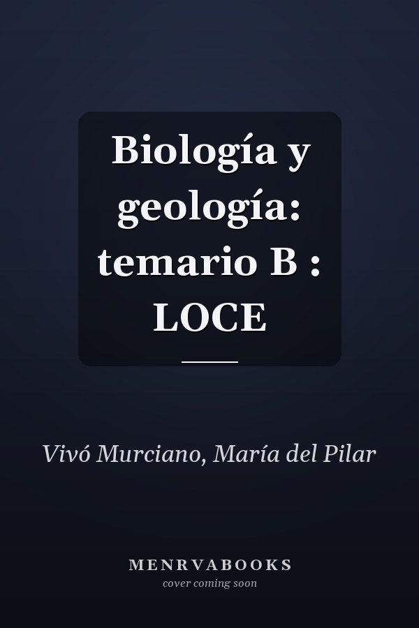 Biología y geología: temario B : LOCE