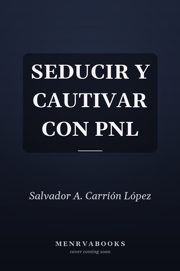 SEDUCIR Y CAUTIVAR CON PNL