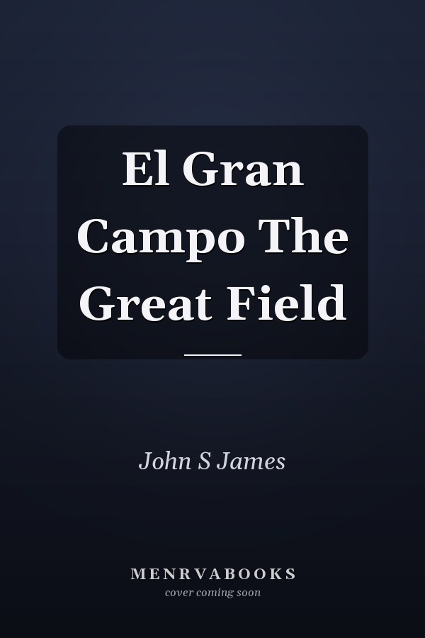 El Gran Campo The Great Field