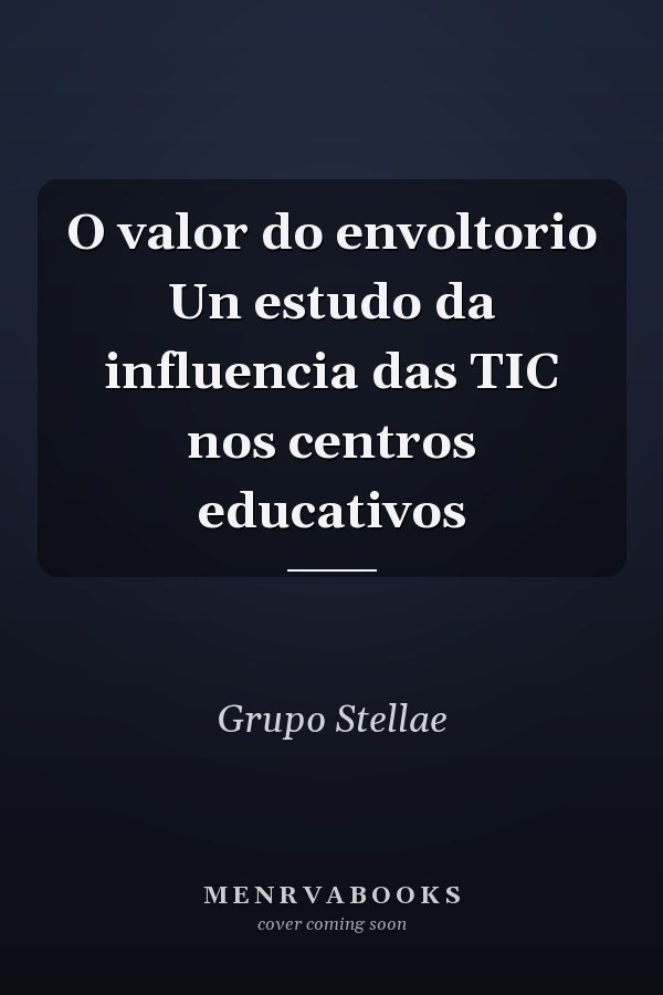 O valor do envoltorio Un estudo da influencia das TIC nos centros educativos