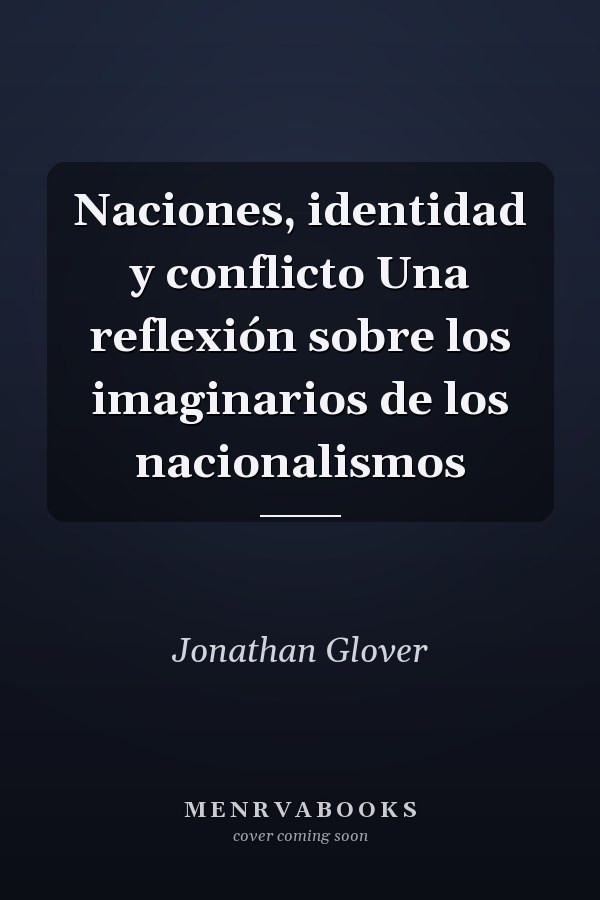 Naciones, identidad y conflicto Una reflexión sobre los imaginarios de los nacionalismos