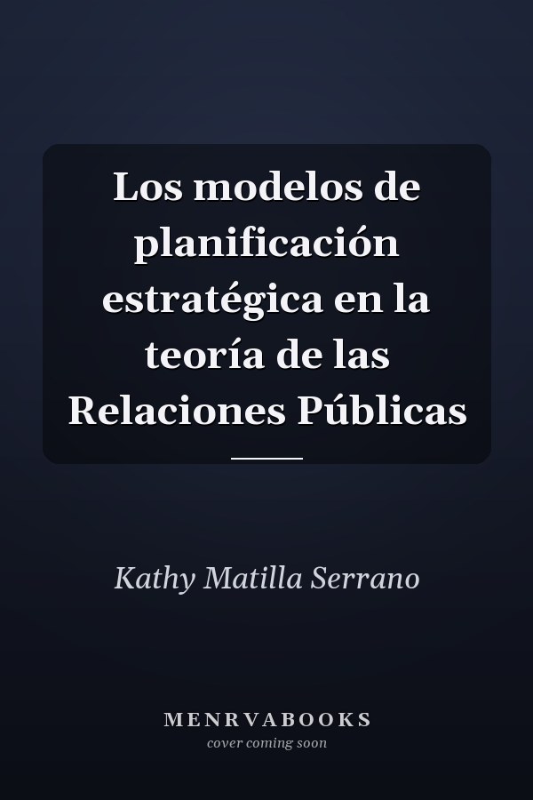 Los modelos de planificación estratégica en la teoría de las Relaciones Públicas