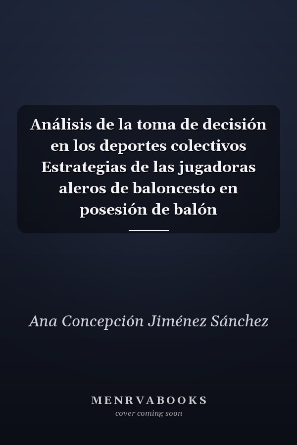 Análisis de la toma de decisión en los deportes colectivos Estrategias de las jugadoras aleros de baloncesto en posesión de balón