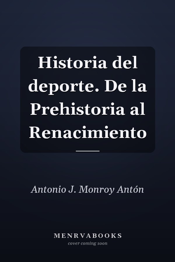 Historia del deporte. De la Prehistoria al Renacimiento