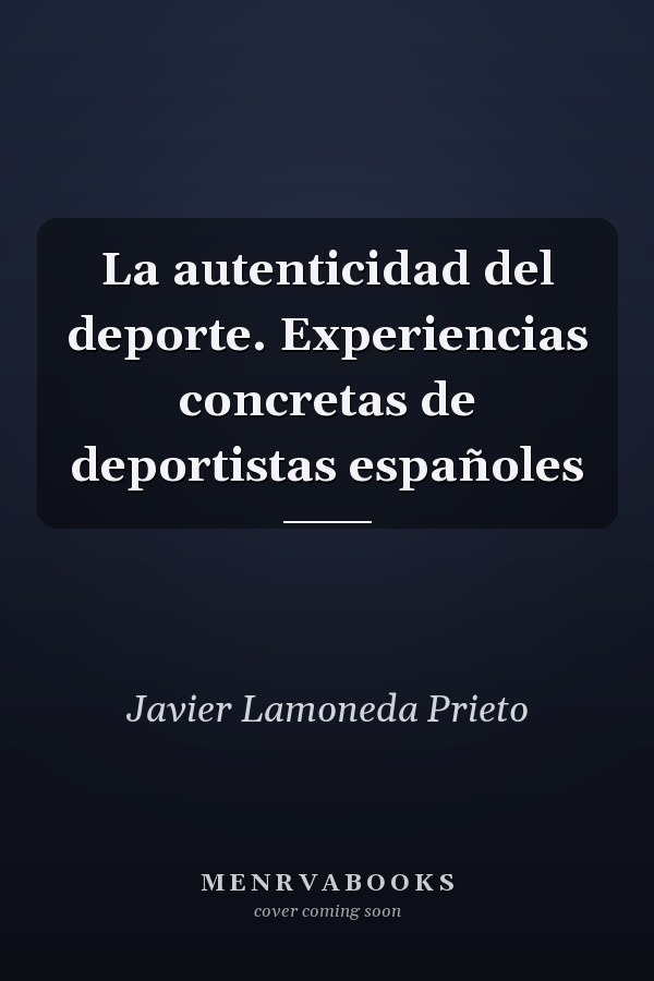 La autenticidad del deporte. Experiencias concretas de deportistas españoles