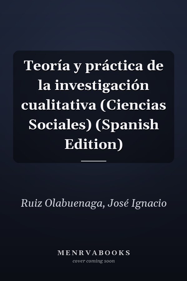 Teoría y práctica de la investigación cualitativa (Ciencias Sociales) (Spanish Edition)