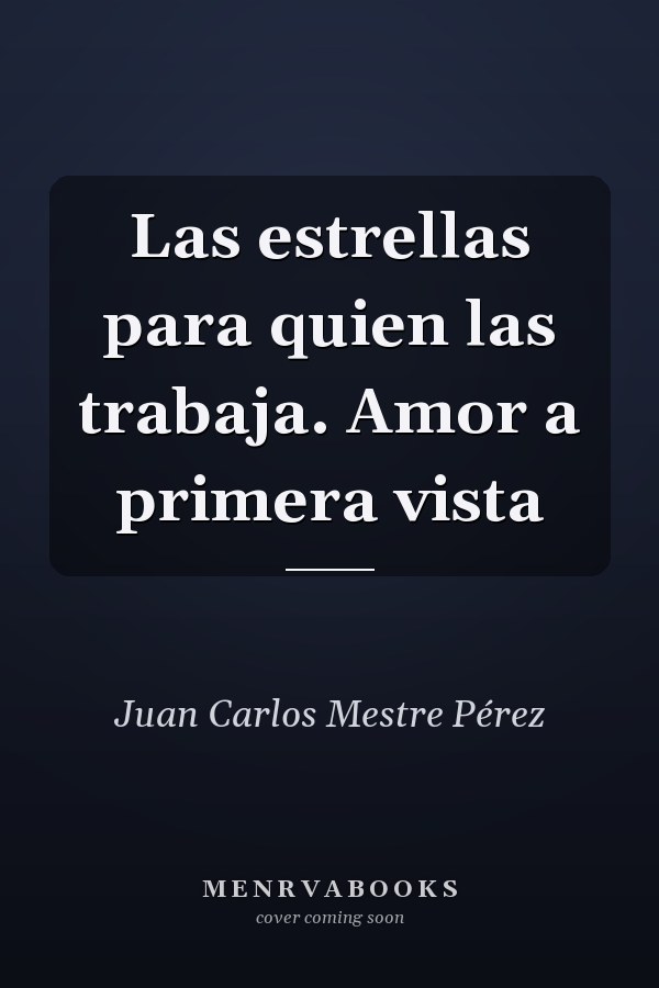 Las estrellas para quien las trabaja. Amor a primera vista