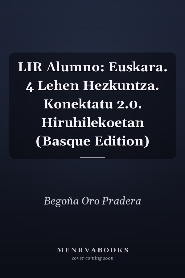 LIR Alumno: Euskara. 4 Lehen Hezkuntza. Konektatu 2.0. Hiruhilekoetan (Basque Edition)