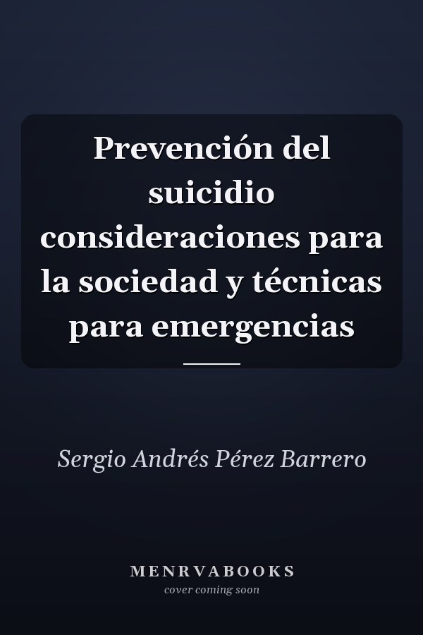 Prevención del suicidio consideraciones para la sociedad y técnicas para emergencias