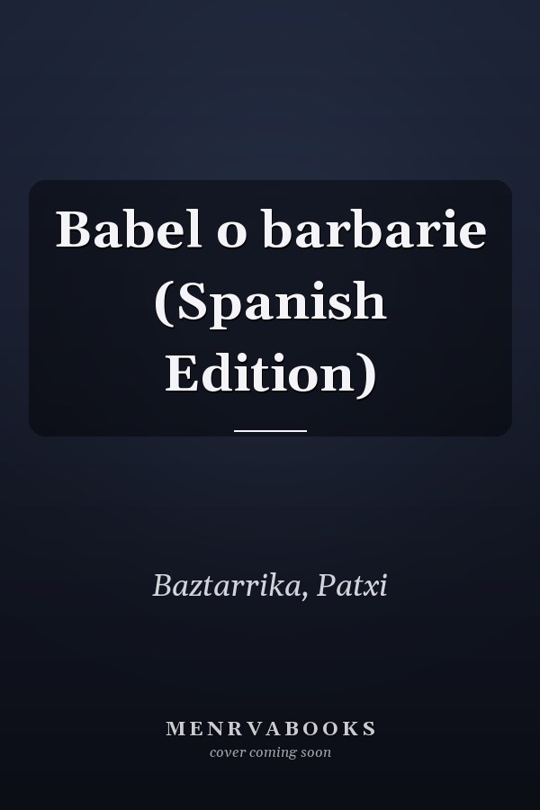 Babel o barbarie (Spanish Edition)