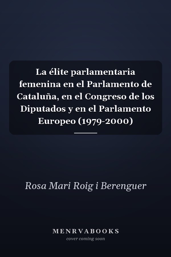 La élite parlamentaria femenina en el Parlamento de Cataluña, en el Congreso de los Diputados y en el Parlamento Europeo (1979-2000)