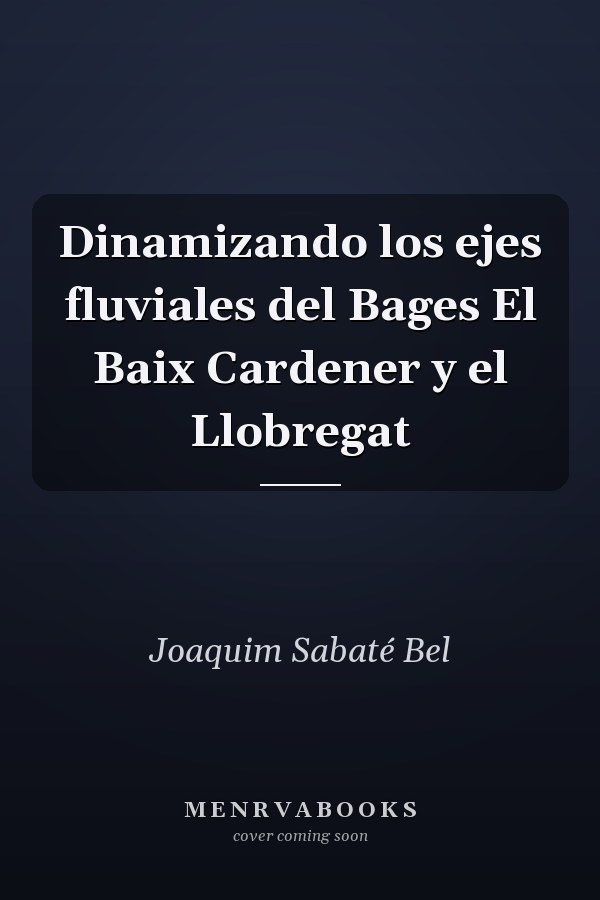 Dinamizando los ejes fluviales del Bages El Baix Cardener y el Llobregat